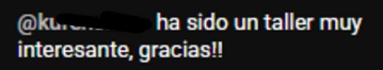Comentario de un asistente: ha sido un taller muy interesante, gracias!!
